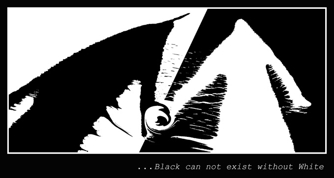 ...Black can not exist without White