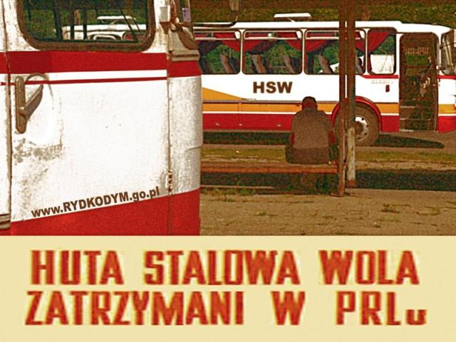 HUTA STALOWA WOLA; ZATRZYMANI W PRLu